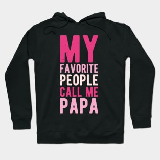 My Favorite People Call Me Papa funny Hoodie